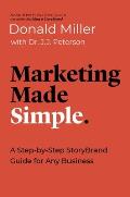 Marketing Made Simple A Step by Step StoryBrand Guide for Any Business