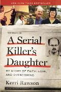 Serial Killers Daughter My Story of Faith Love & Overcoming