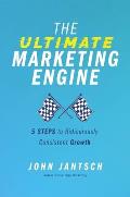 Ultimate Marketing Engine 5 Steps to Ridiculously Consistent Growth