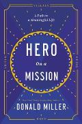 Hero on a Mission The Power of Finding Your Role in Life