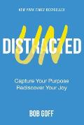 Undistracted Capture Your Purpose Rediscover Your Joy