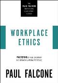 Workplace Ethics Mastering Ethical Leadership & Sustaining a Moral Workplace
