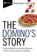 Dominos Story How the Innovative Pizza Giant Used Technology to Deliver a Customer Experience Revolution