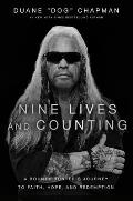 Nine Lives & Counting A Bounty Hunters Journey to Faith Hope & Redemption