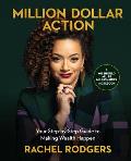 Million Dollar Action: Your Step-By-Step Guide to Making Wealth Happen