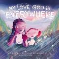 My Love, God Is Everywhere
