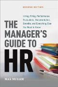 The Manager's Guide to HR: Hiring, Firing, Performance Evaluations, Documentation, Benefits, and Everything Else You Need to Knoww