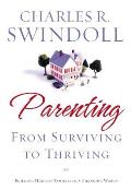 Parenting: From Surviving to Thriving: Building Strong Families in a Changing World