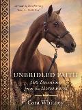 Unbridled Faith 100 Devotions from the Horse Farm