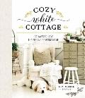 Cozy White Cottage 100 Ways to Love the Feeling of Being Home