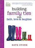 Building Family Ties with Faith Love & Laughter