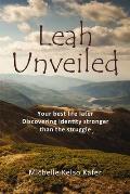 Leah Unveiled: Your Best Life Later, Discovering Identity Stronger than the Struggle