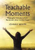 Teachable Moments: Theological Reflections from The World's Most Familiar Prayer