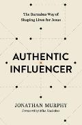 Authentic Influencer: The Barnabas Way of Shaping Lives for Jesus