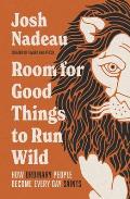 Room for Good Things to Run Wild: How Ordinary People Become Every Day Saints