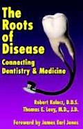 The Roots of Disease: Connecting Dentistry and Medicine