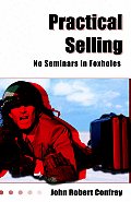 Practical Selling: No Seminars in Foxholes
