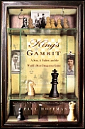 Kings Gambit A Son a Father & the Worlds Most Dangerous Game