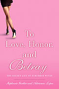 To Love Honor & Betray The Secret Life of Suburban Wives