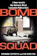 Bomb Squad A Year Inside the Nations Most Exclusive Police Unit