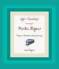 Lifes Journeys According to Mister Rogers Things to Remember Along the Way