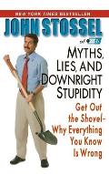 Myths Lies & Downright Stupidity Get Out the Shovel Why Everything You Know Is Wrong