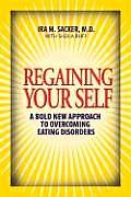 Regaining Your Self Breaking Free from the Eating Disorder Indenty A Bold New Approach