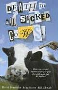 Death to All Sacred Cows: How Successful Businesses Put the Old Rules Out to Pasture