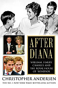 After Diana William Harry Charles & the Royal House of Windsor