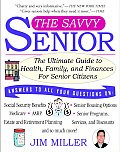 The Savvy Senior: The Ultimate Guide to Health, Family, and Finances for Senior Citizens