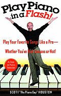 Play Piano in a Flash Play Your Favorite Songs Like a Pro Whether Youve Had Lessons or Not