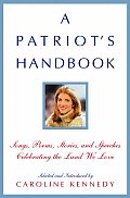Patriots Handbook Songs Poems Stories & Speeches Celebrating the Land We Love