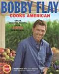 Bobby Flay Cooks American Great Regional Recipes with Sizzling New Flavors