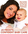 Jo Frosts Confident Baby Care What You Need to Know for the First Year from Americas Most Trusted Nanny