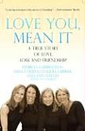 Love You, Mean It: A True Story of Love, Loss, and Friendship