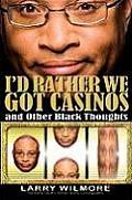 Id Rather We Got Casinos & Other Black Thoughts