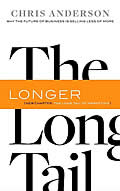 Long Tail Why the Future of Business Is Selling Less of More