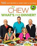 Chew Whats for Dinner 100 Easy Recipes for Every Night of the Week