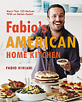 Fabios American Home Kitchen More Than 125 Recipes with an Italian Accent