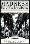 Madness Under the Royal Palms Love & Death Behind the Gates of Palm Beach
