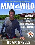 Man Vs Wild Survival Techniques from the Most Dangerous Places on Earth