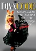Diva Code Miss Piggy on Life Love & the 10000 Idiotic Things Men Frogs Do