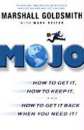 Mojo: How to Get It, How to Keep It, How to Get It Back If You Lose It