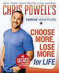 Chris Powells Choose More Lose More for Life
