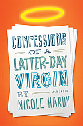 Confessions of a Latter Day Virgin