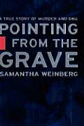Pointing from the Grave A True Story of Murder & DNA