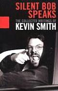 Silent Bob Speaks The Collected Writings of Kevin Smith