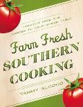 Farm Fresh Southern Cooking Straight from the Garden to Your Dinner Table