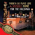 Theres No Place Like a Mobile Home for the Holidays With CD