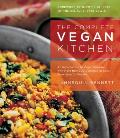 Complete Vegan Kitchen An Introduction to Vegan Cooking with More Than 300 Delicious Recipes From Easy to Elegant